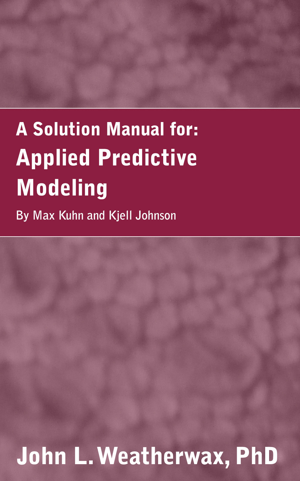 A Solution Manual for: Applied Predictive Modeling